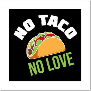 No Love No Tacos Posters and Art